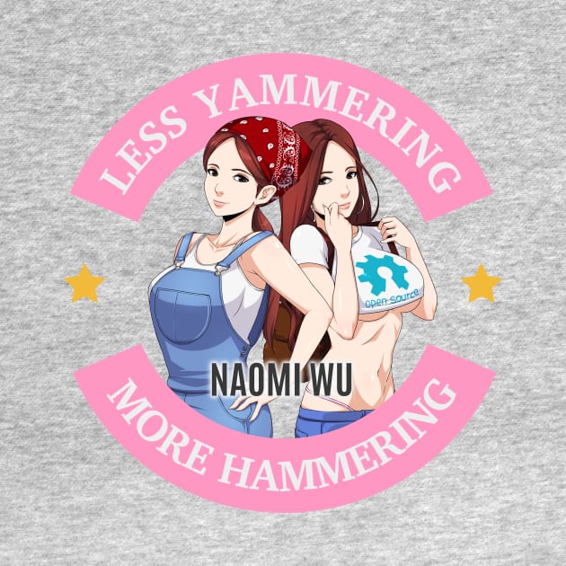 Naomi Wu/SexyCyborg Logo- Less Yammering, More Hammering by Naomi Wu's Shenzhen Store